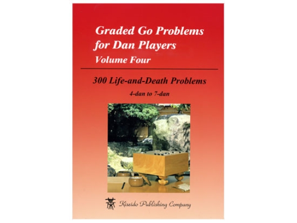 Graded Go Problems for Dan Players, Volume 4 (Life & Death)